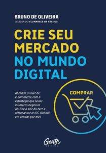 Livros para o seu e-commerce: Crie Seu Mercado no Mundo Digital, por Bruno de Oliveira